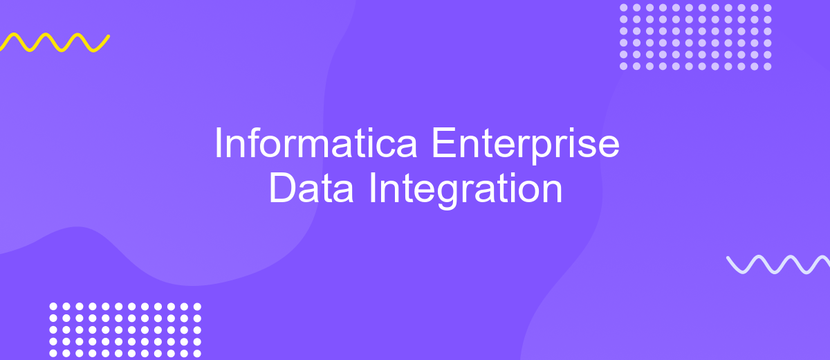 Informatica Enterprise Data Integration