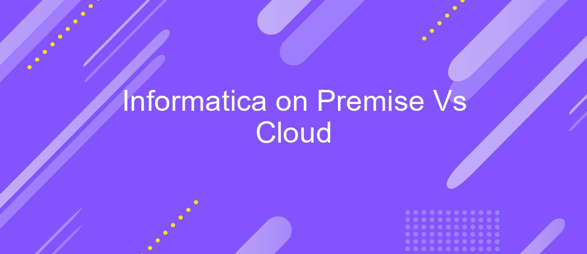 Informatica on Premise Vs Cloud