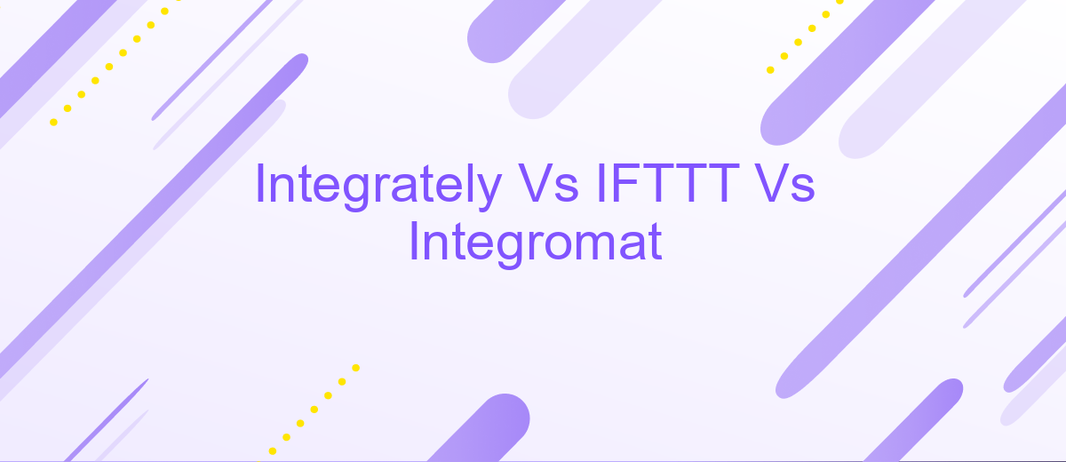 Integrately Vs IFTTT Vs Integromat