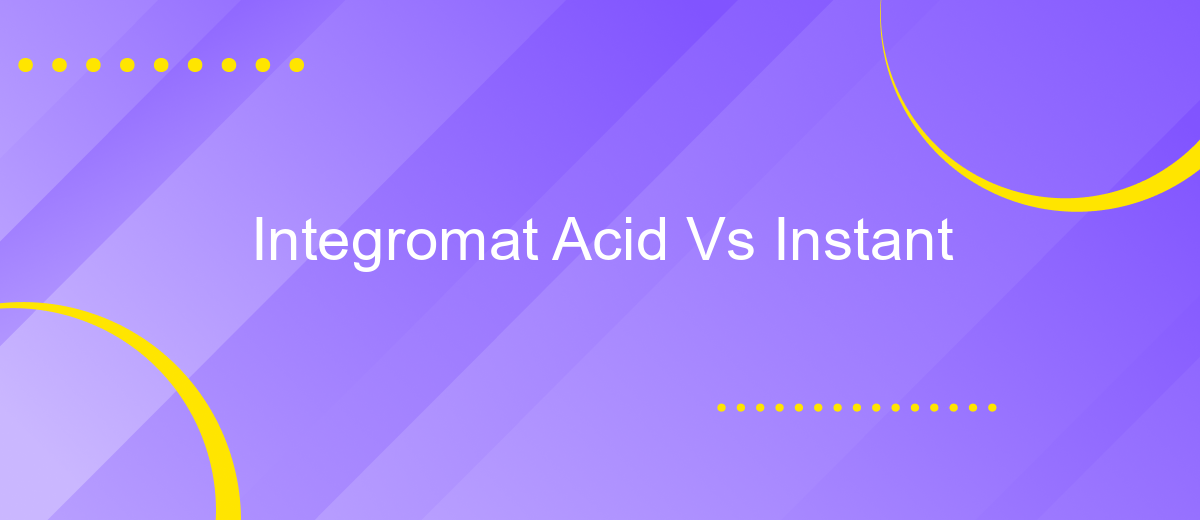 Integromat Acid Vs Instant