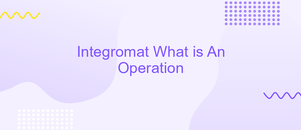 Integromat What is An Operation