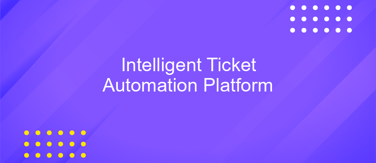 Intelligent Ticket Automation Platform