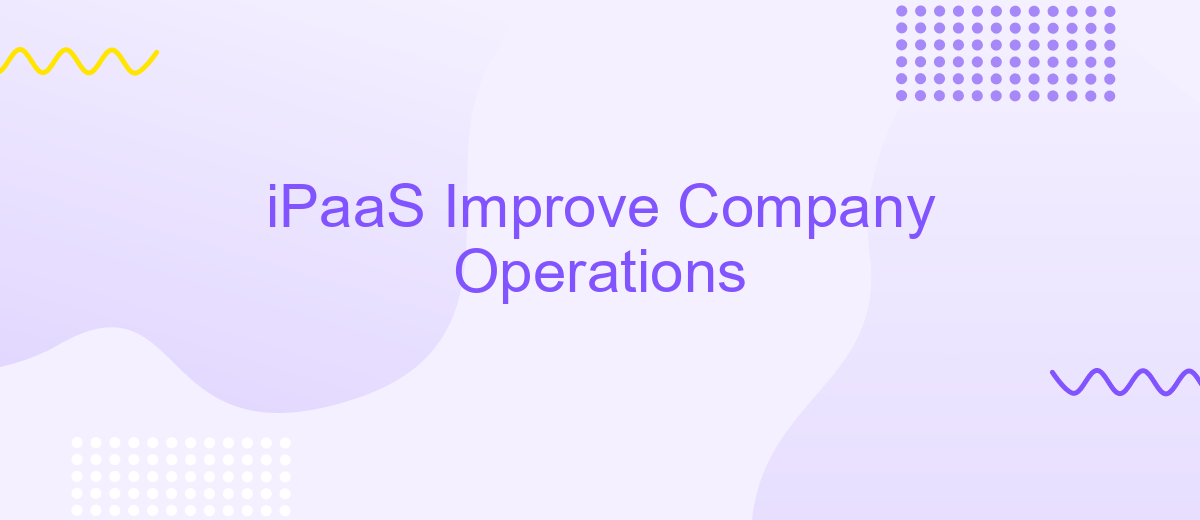 iPaaS Improve Company Operations