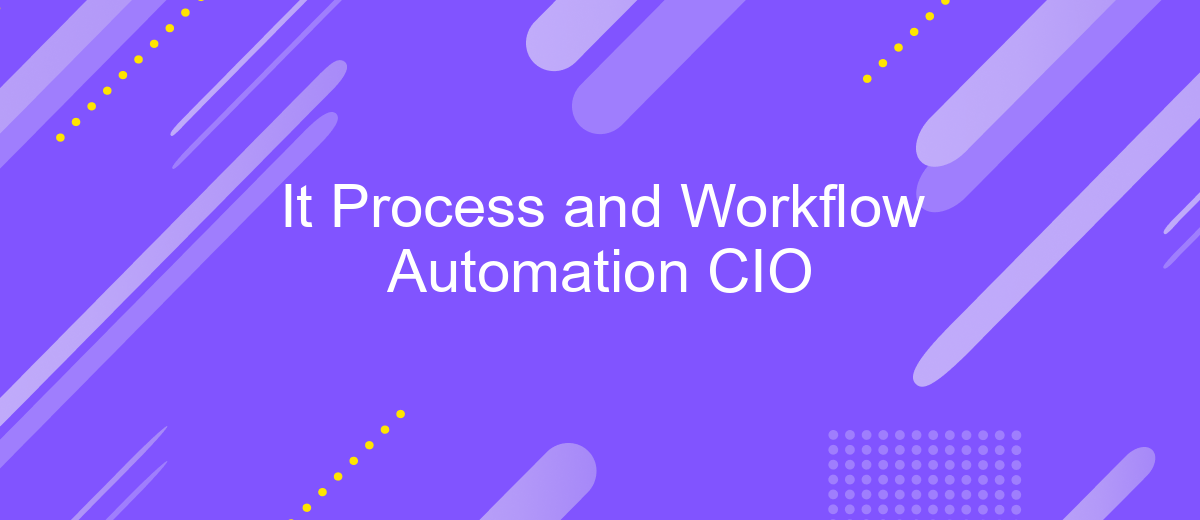 It Process and Workflow Automation CIO