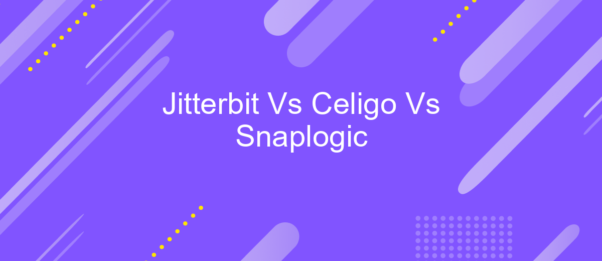 Jitterbit Vs Celigo Vs Snaplogic