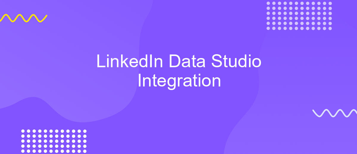 LinkedIn Data Studio Integration