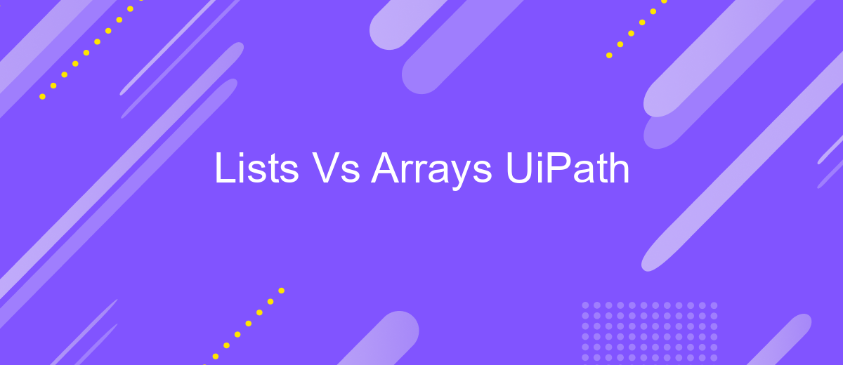 Lists Vs Arrays UiPath