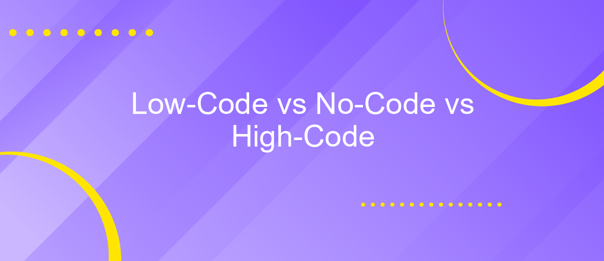 Low-Code vs No-Code vs High-Code