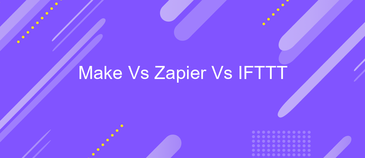 Make Vs Zapier Vs IFTTT