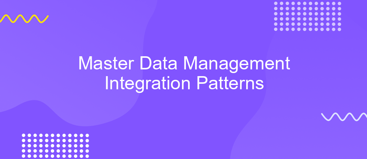 Master Data Management Integration Patterns