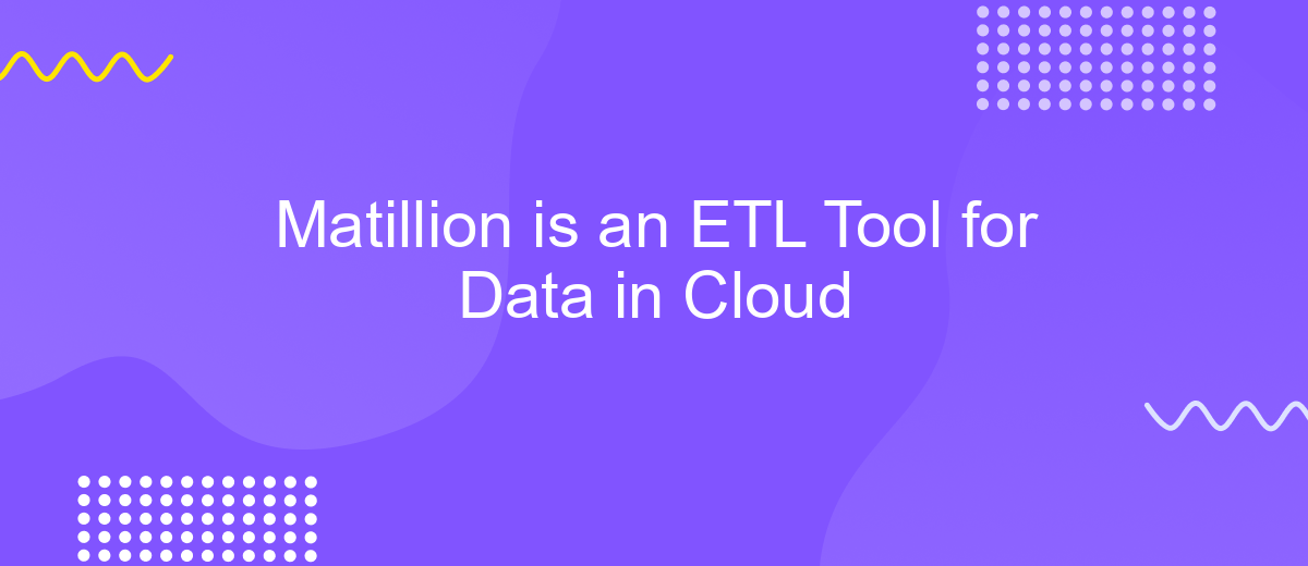 Matillion is an ETL Tool for Data in Cloud