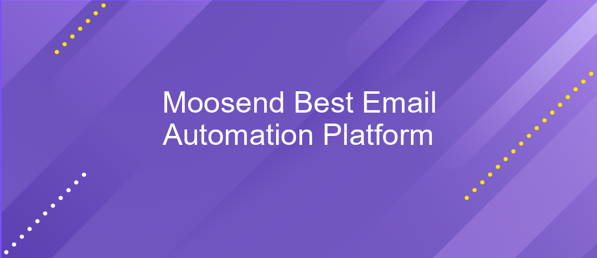 Moosend Best Email Automation Platform