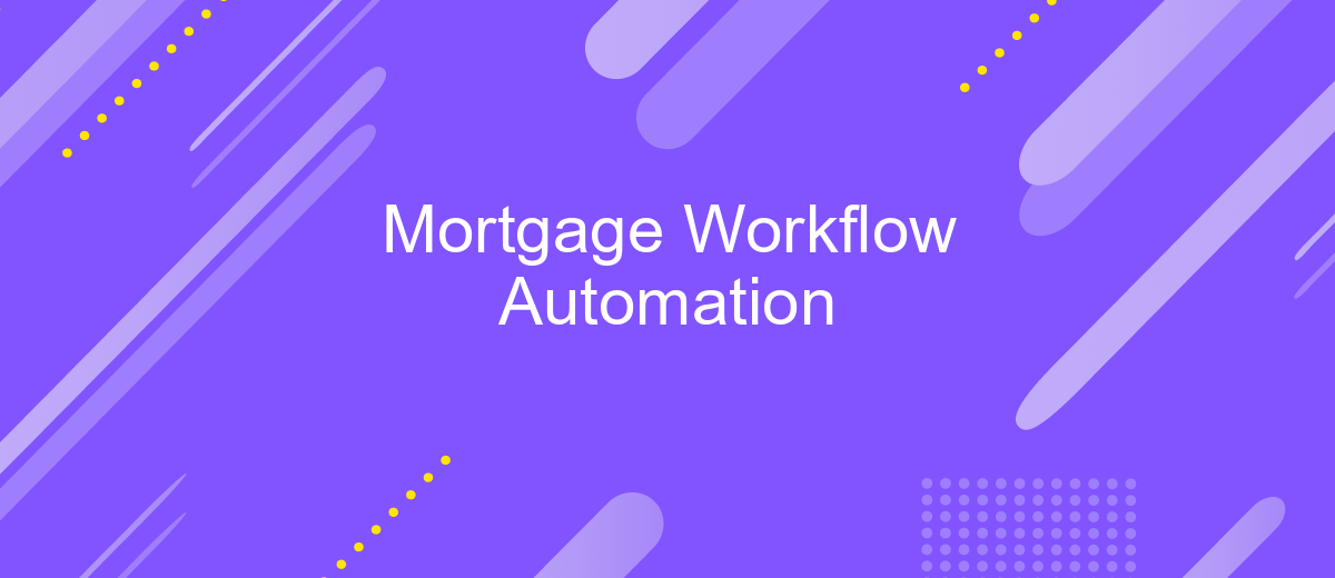 Mortgage Workflow Automation