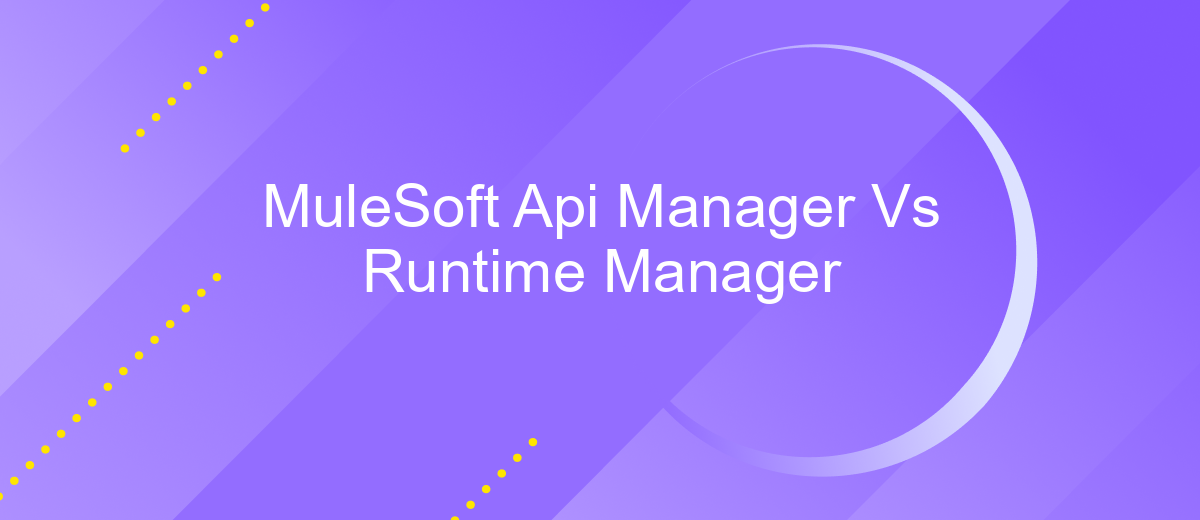 MuleSoft Api Manager Vs Runtime Manager