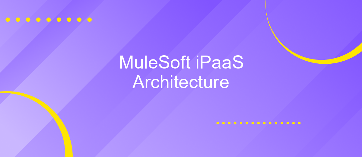 MuleSoft iPaaS Architecture