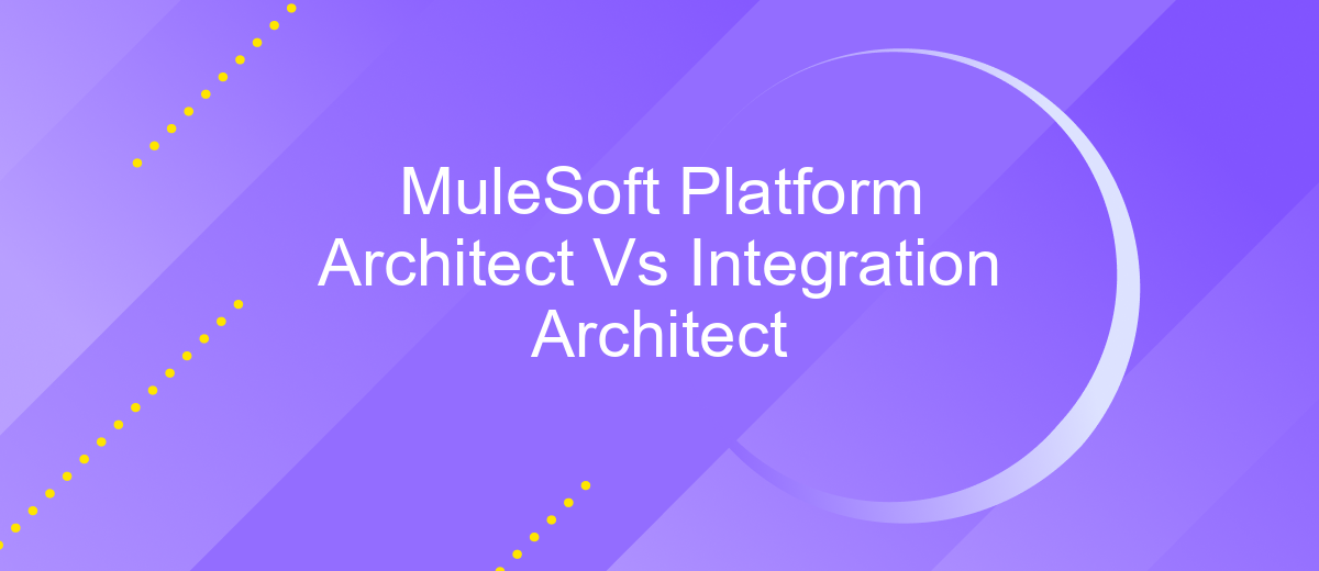 MuleSoft Platform Architect Vs Integration Architect