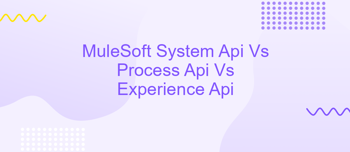 MuleSoft System Api Vs Process Api Vs Experience Api