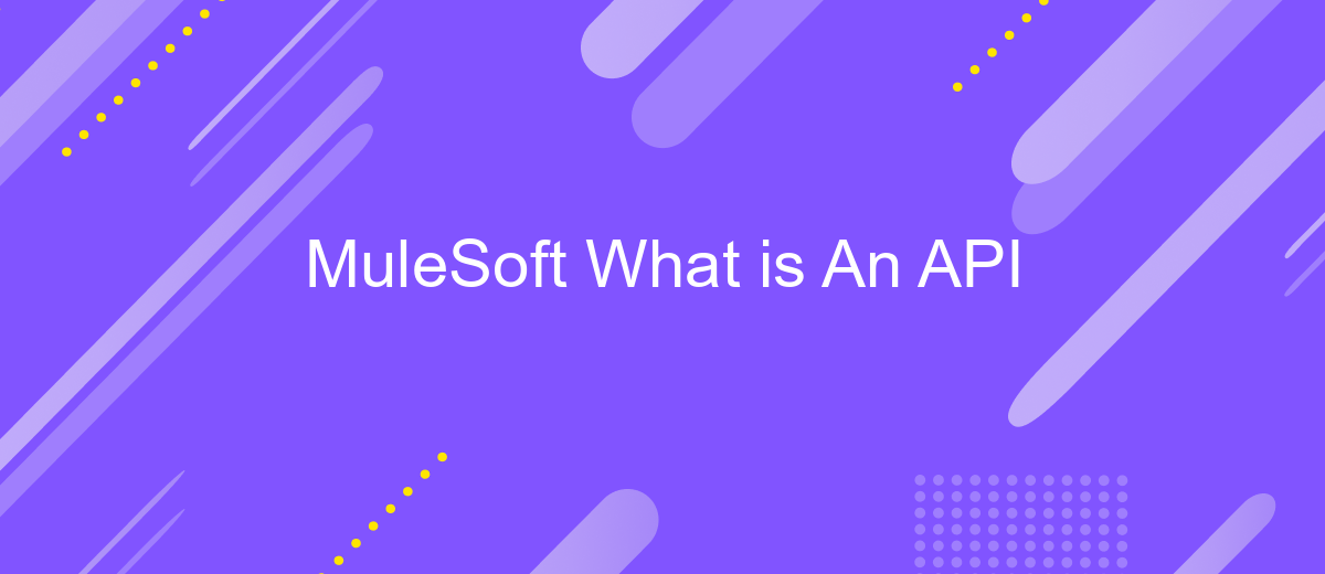 MuleSoft What is An API