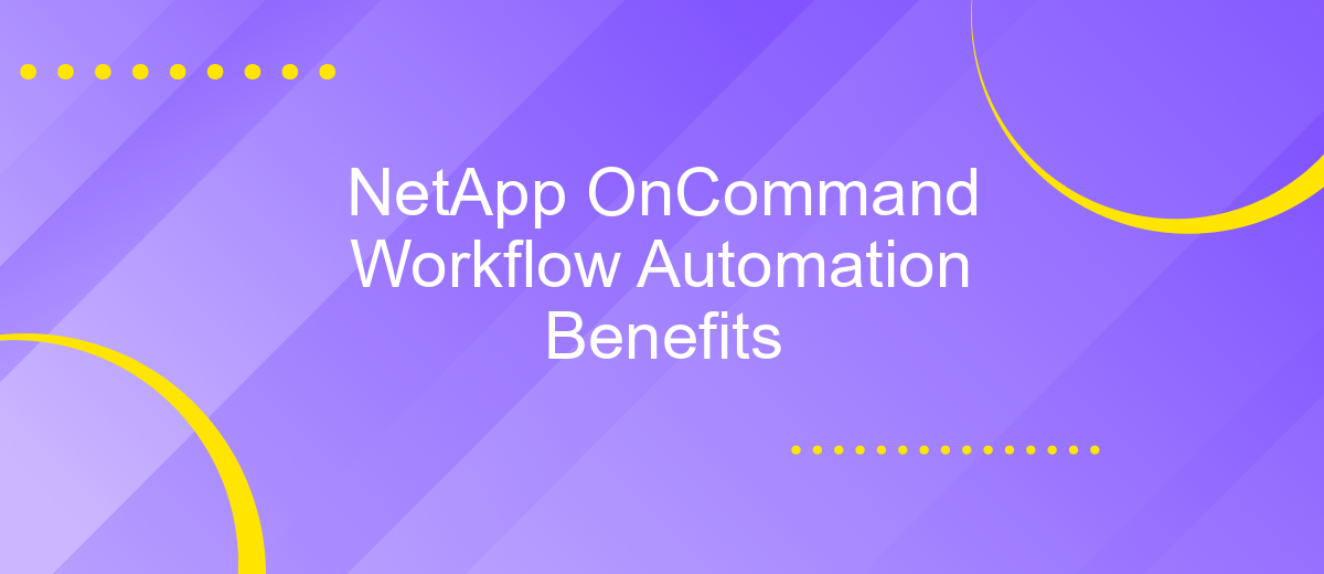 NetApp OnCommand Workflow Automation Benefits