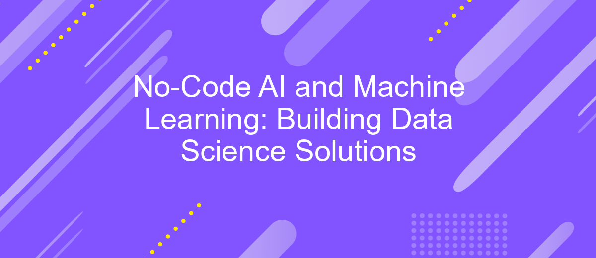 No-Code AI and Machine Learning: Building Data Science Solutions