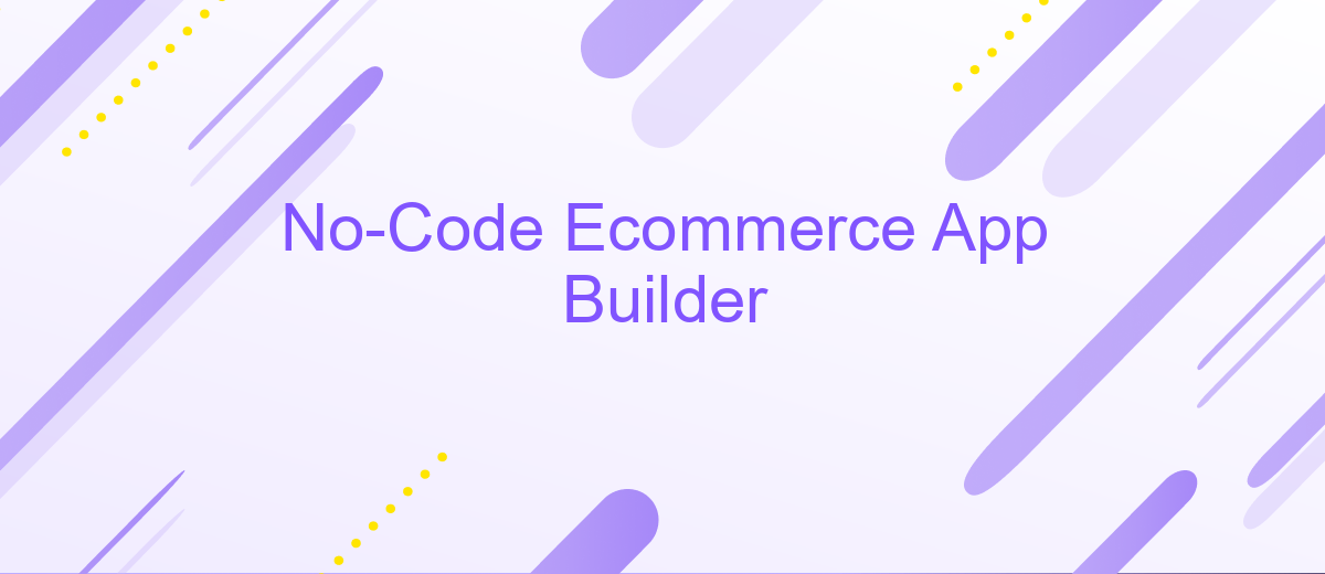 No-Code Ecommerce App Builder