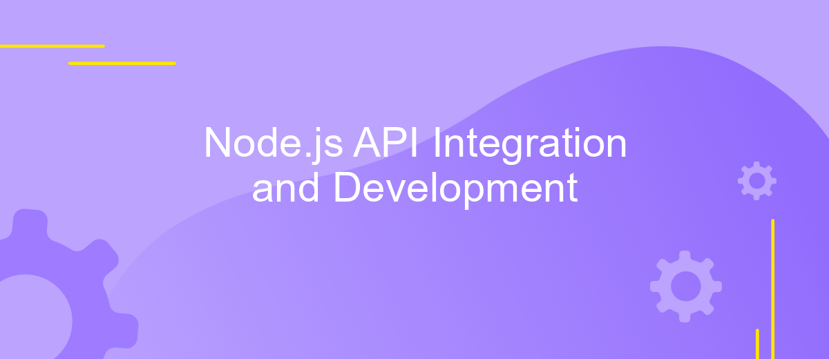 Node.js API Integration and Development