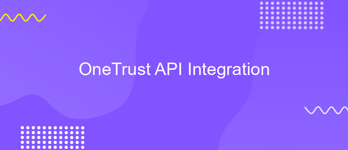 OneTrust API Integration