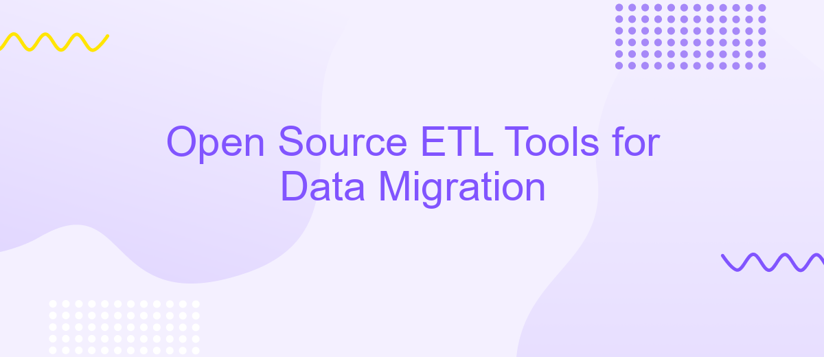 Open Source ETL Tools for Data Migration