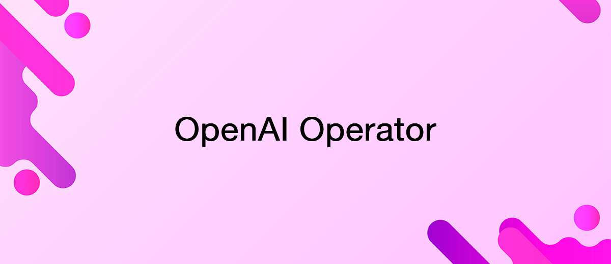 OpenAI Launches AI Agent Operator