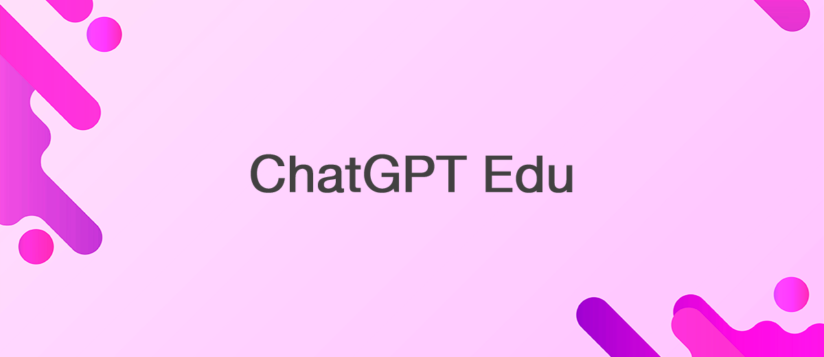 OpenAI Presented ChatGPT Edu