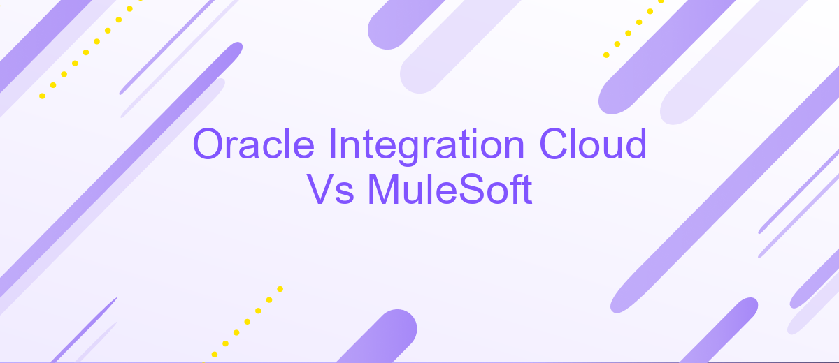 Oracle Integration Cloud Vs MuleSoft