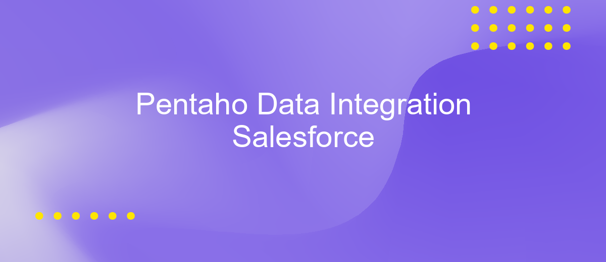 Pentaho Data Integration Salesforce