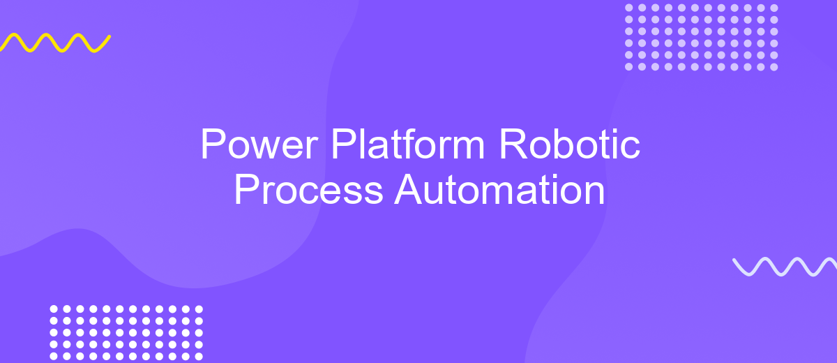 Power Platform Robotic Process Automation