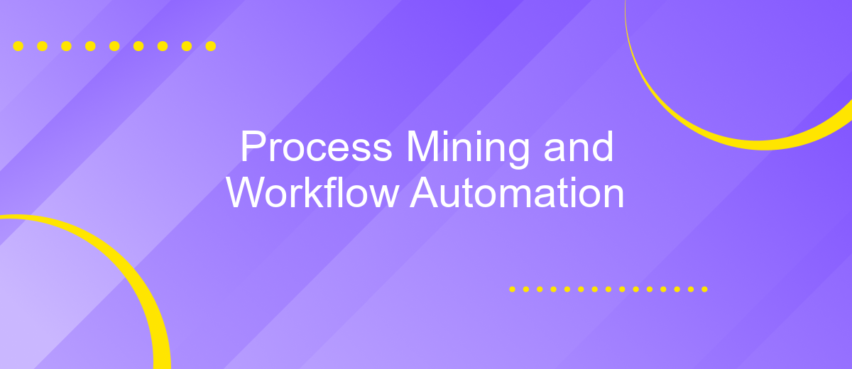 Process Mining and Workflow Automation