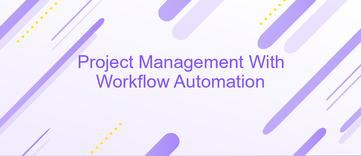 Project Management With Workflow Automation