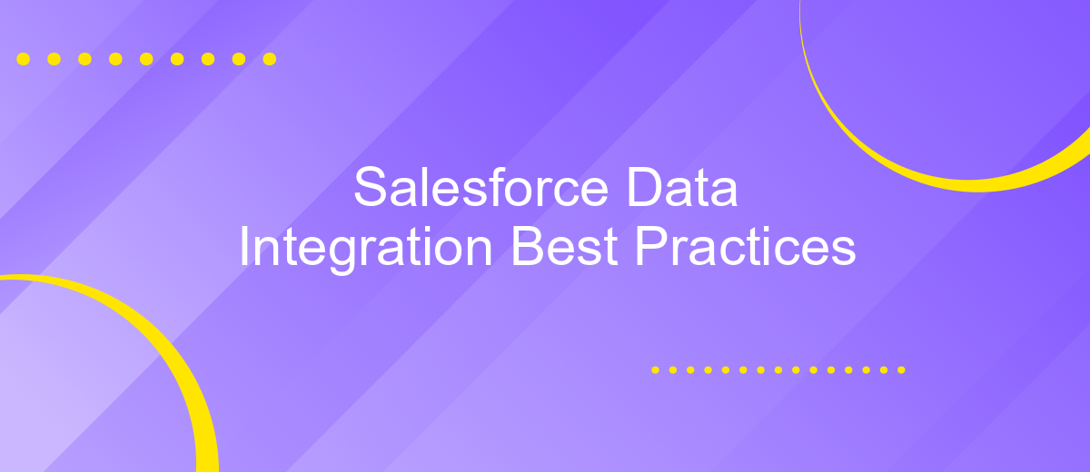 Salesforce Data Integration Best Practices