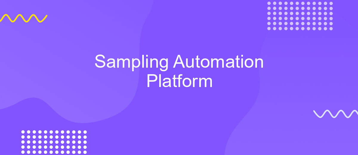 Sampling Automation Platform