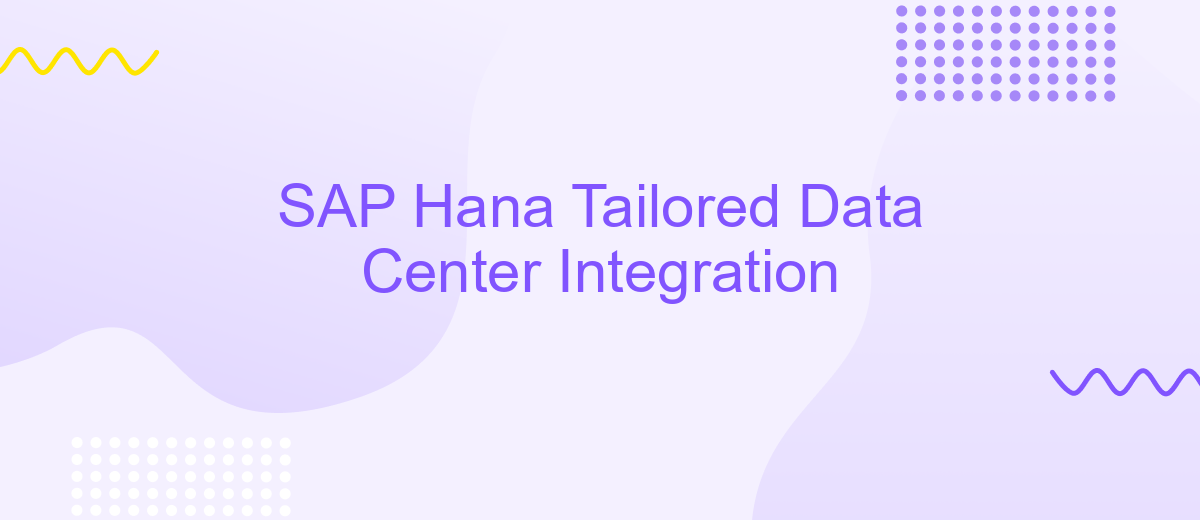 SAP Hana Tailored Data Center Integration