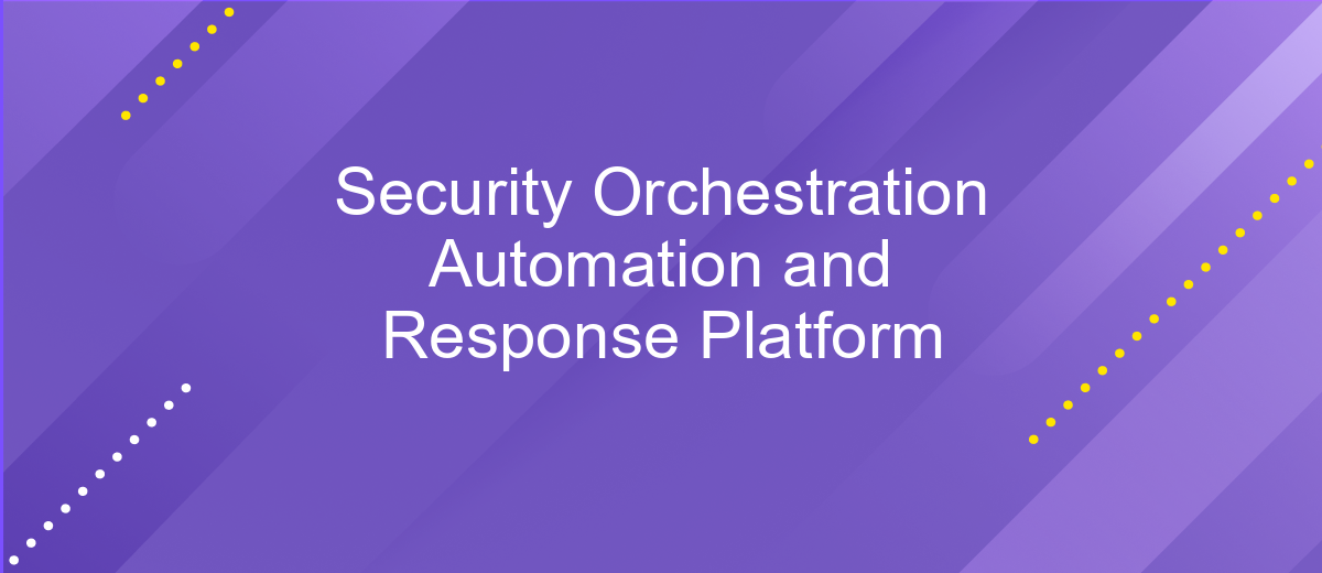 Security Orchestration Automation and Response Platform