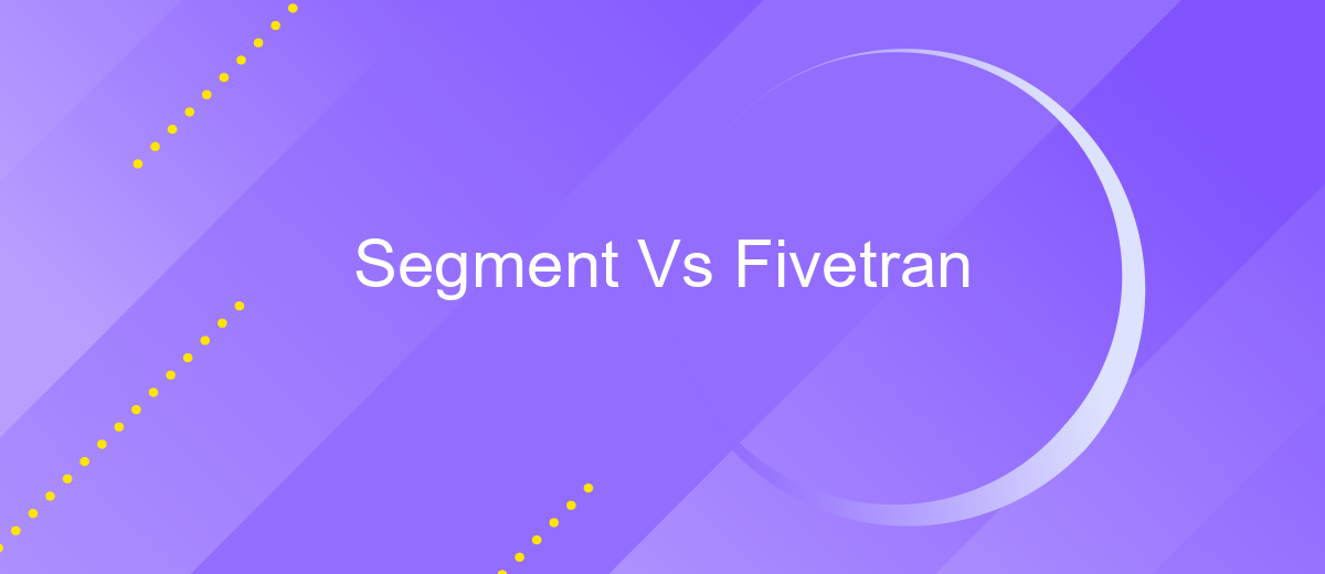 Segment Vs Fivetran