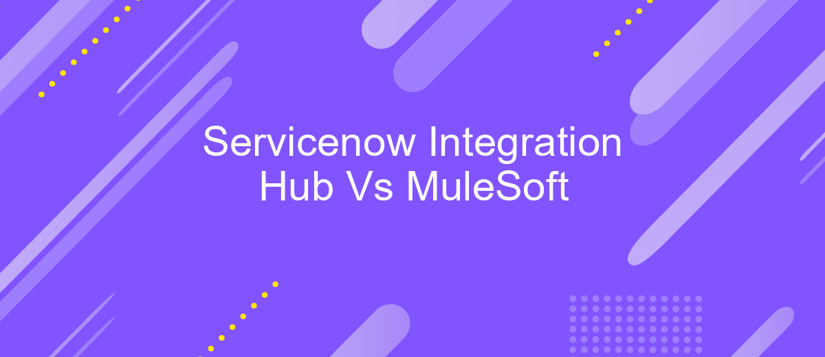 Servicenow Integration Hub Vs MuleSoft