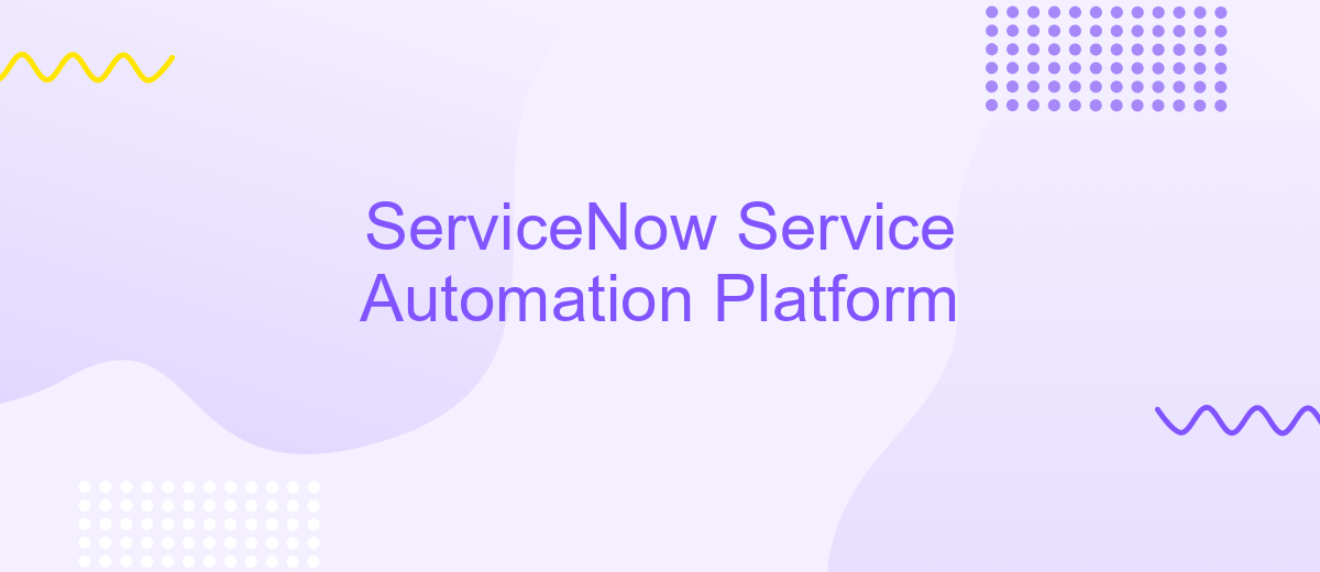 ServiceNow Service Automation Platform