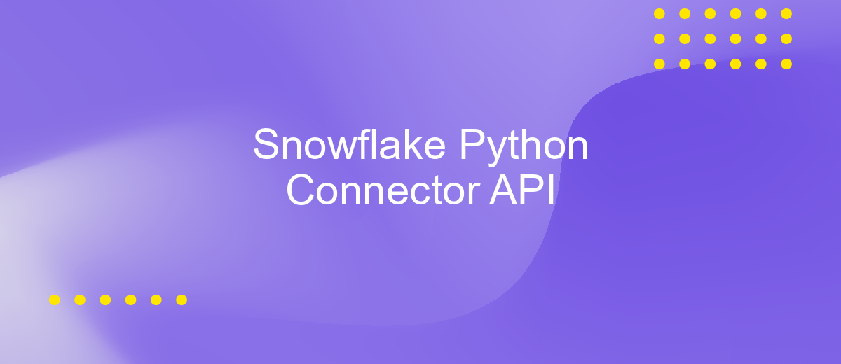 Snowflake Python Connector API