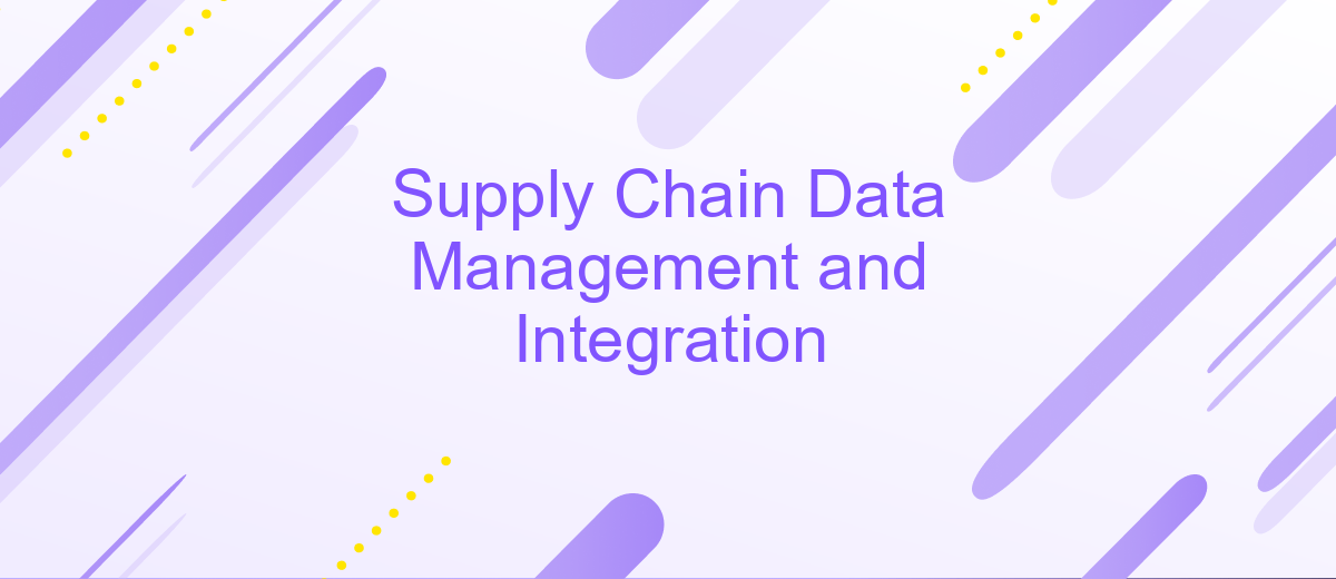 Supply Chain Data Management and Integration