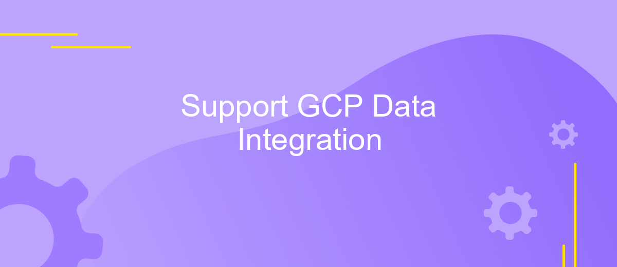 Support GCP Data Integration