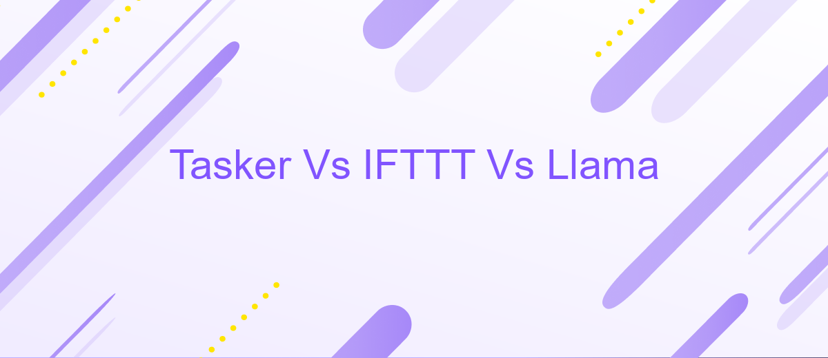 Tasker Vs IFTTT Vs Llama