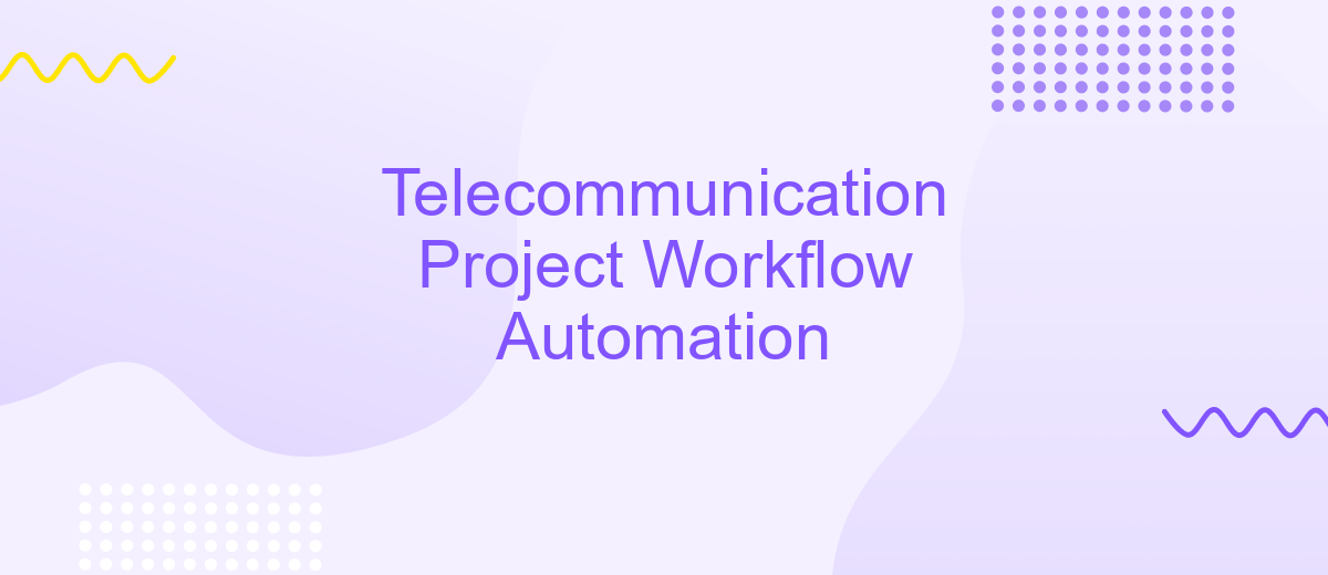 Telecommunication Project Workflow Automation