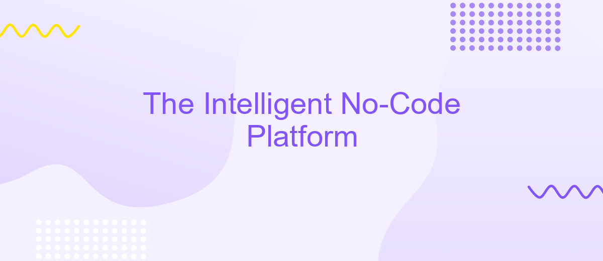 The Intelligent No-Code Platform