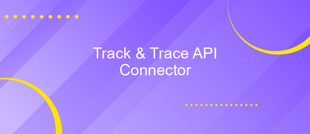 Track & Trace API Connector