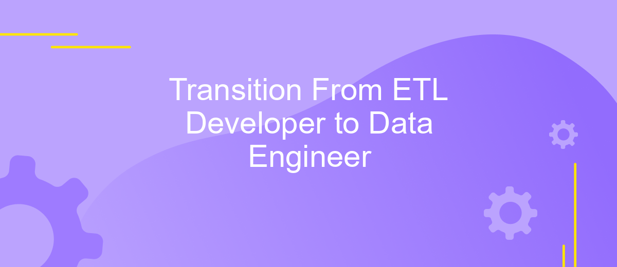 Transition From ETL Developer to Data Engineer